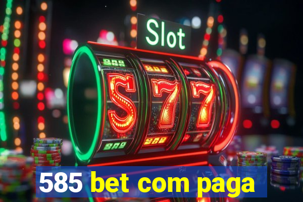 585 bet com paga